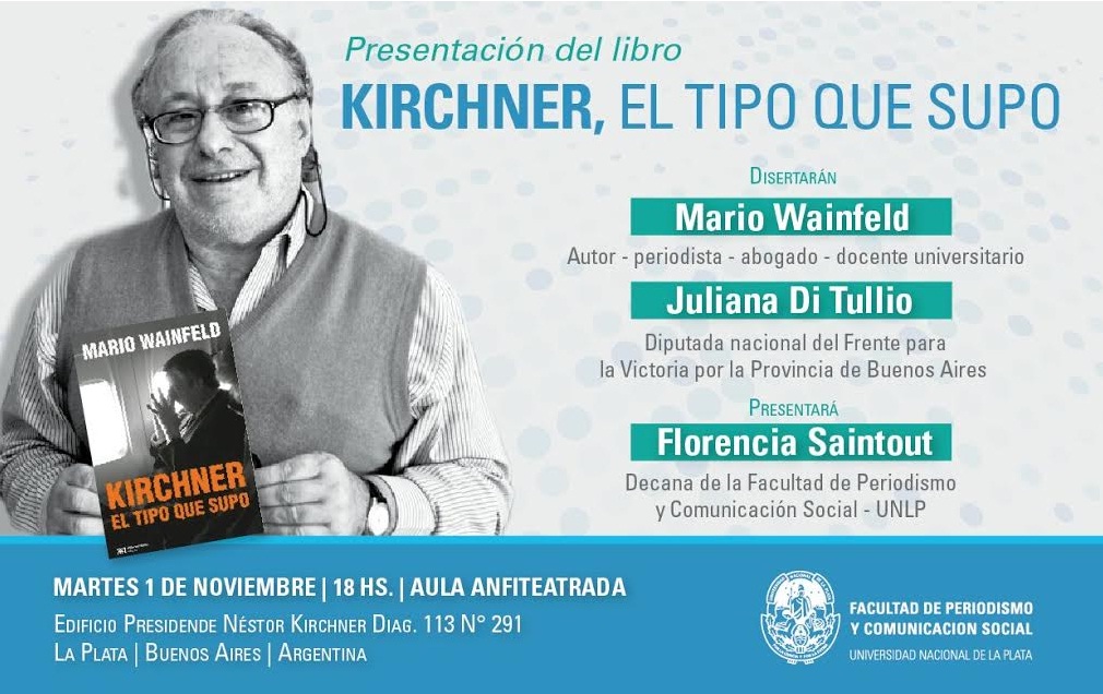 Mario Wainfeld presentará en Periodismo su libro “Kirchner, el tipo que supo”