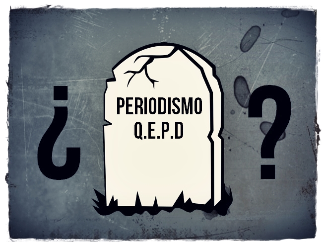 ¿Resucitará el periodismo o se impondrá la tecno / falsa “objetividad” de destrucción masiva?